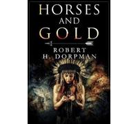 Robert H. Dorpman Horses and Gold (Tascabile)