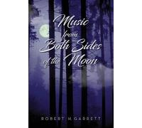 Robert H Garrett Music From Both Sides of the Moon (Tascabile)