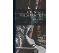 Robert H Harcou Elementary Forge Practice; a Textbook for Tec (Copertina rigida)