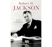 Robert H. Jackson : A Life in Judgment