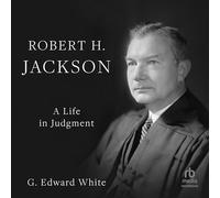 Robert H. Jackson: A Life in Judgment