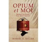 Robert H Miller Opium et Moi (Copertina rigida)