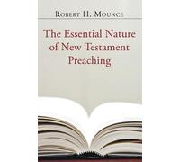 Robert H Mounce The Essential Nature of New Testament Preaching (Tascabile)