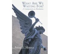 Robert H Mounce What Are We Waiting For? (Tascabile)