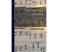 Robert H (Rober The Popular Hymnal [microform]; Old Standard Hymns a (Tascabile)