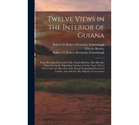 Robert H.(Robert Hermann)... Schomburgk Robert H Twelve Views in the (Tascabile)