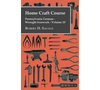 Robert H. Savag Home Craft Course - Pennsylvania German - Wrought Ir (Tascabile)