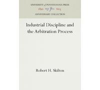 Robert H. Skilt Industrial Discipline and the Arbitration Pro (Copertina rigida)