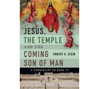 Robert H. Stein Jesus, the Temple and the Coming Son of Man (Tascabile)