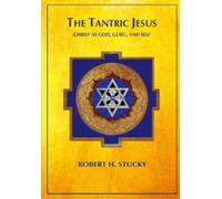 Robert H Stucky The Tantric Jesus (Tascabile)