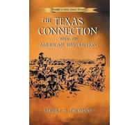 Robert H Thonhoff The Texas Connection with the American Revolution (Tascabile)
