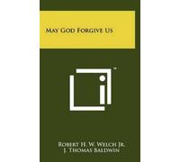Robert H W Welch May God Forgive Us (Copertina rigida)