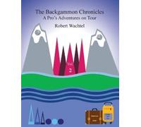 Robert H Wachtel The Backgammon Chronicles (Tascabile) Backgammon Chronicles