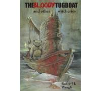 Robert H Waugh The Bloody Tugboat and Other Witcheries (Tascabile)