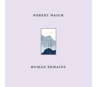 Robert Haigh Human Remains (CD) Album