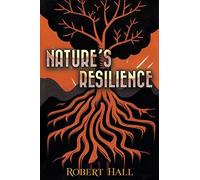 Robert Hall Nature’s Resilience (Tascabile)