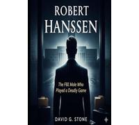 Robert Hanssen: The FBI Mole Who Played a Deadly Game