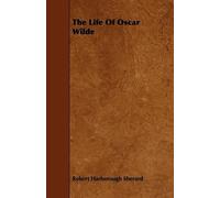 Robert Harborough Sherard The Life Of Oscar Wilde (Tascabile)
