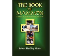Robert Harding Morr The Book of Mammon: A Biblical Theology of Weal (Tascabile)