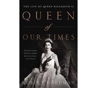 Robert Hardman Queen of Our TImes (Copertina rigida)