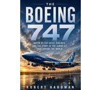 Robert Hardman The Boeing 747 (Tascabile) Legends of Flight