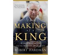 Robert Hardman The Making of a King (Copertina rigida)
