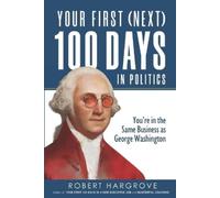 Robert Hargrove Your First (Next) 100 Days in Politics (Tascabile)