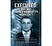 Robert Harriman Executed: But was James Hanratty Innocent? (Copertina rigida)