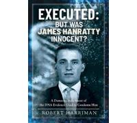 Robert Harriman Executed: But was James Hanratty Innocent? (Copertina rigida)