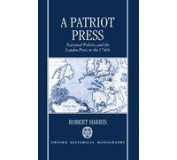 Robert Harris A Patriot Press (Copertina rigida) Oxford Historical Monographs