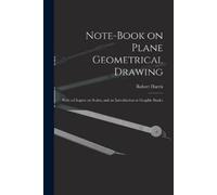 Robert Harris Note-book on Plane Geometrical Drawing (Tascabile)