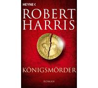 Robert Harris Wolfgang Müller Königsmörder: Roman (Tascabile)