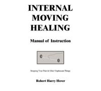 Robert Harry Hover Internal Moving Healing Manual of Instruction (Tascabile)