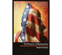 Robert Harvey The Rhetoric of Manipulation (Tascabile)