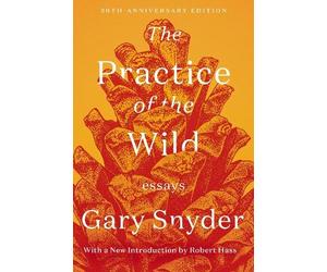 Robert Hass Gary Snyder The Practice of the Wild (Tascabile)
