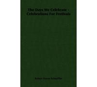 Robert Haven Schauff The Days We Celebrate - Celebrations For Festiv (Tascabile)