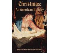 Robert Haven Schauffler Christmas, An American Holiday (Tascabile)