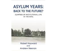 Robert Hayward Asylum Years: Back to the Future? (Tascabile)