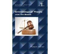 Robert Heiner Criminological Theory. Just the Basics (Tascabile)
