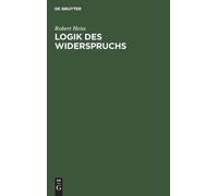 Robert Heiss Logik Des Widerspruchs (Copertina rigida)