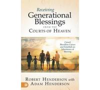 Robert Henderso Receiving Generational Blessings from the Courts of (Tascabile)