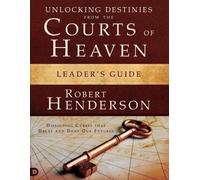 Robert Henderso Unlocking Destinies From the Courts of Heaven Leader (Tascabile)