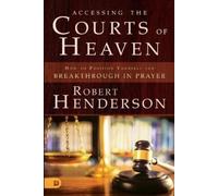 Robert Henderson Accessing the Courts of Heaven (Tascabile)