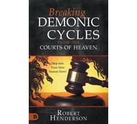 Robert Henderson Breaking Demonic Cycles from the Courts of Heaven (Tascabile)