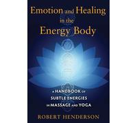 Robert Henderson Emotion and Healing in the Energy Body (Tascabile)