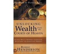 Unlocking Wealth from the Courts of Heaven: Securing Biblical Prosperity for