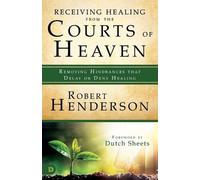 Robert Henderson Receiving Healing From The Courts of Heaven (Tascabile)