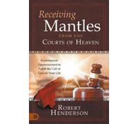 Robert Henderson Receiving Mantles from the Courts of Heaven (Tascabile)