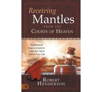 Robert Henderson Receiving Mantles from the Courts of Heaven (Tascabile)