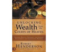 Robert Henderson Unlocking Wealth from the Courts of Heaven (Tascabile)